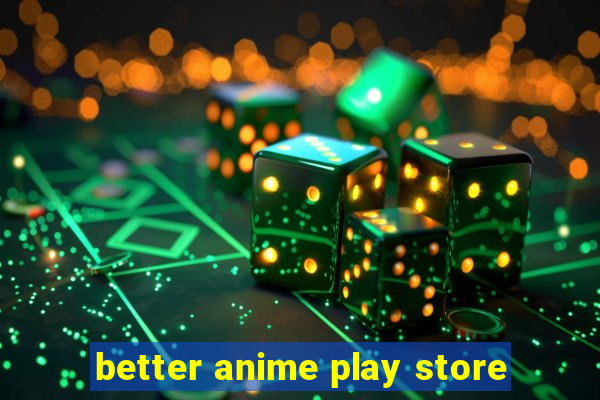 better anime play store